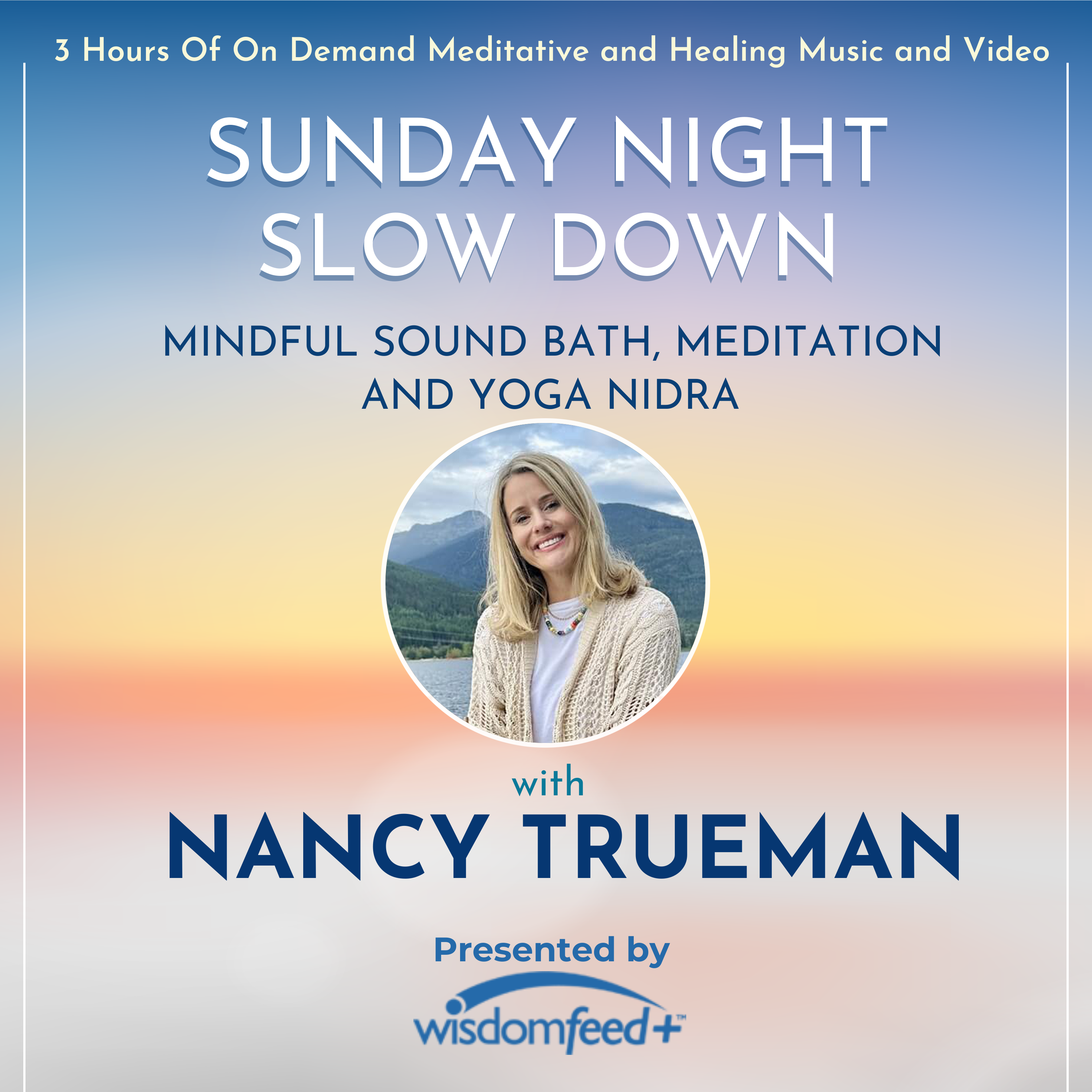 Sunday Night Slowdown - Mindful Sound Bath, Meditation and Yoga Nidra with Nancy Trueman