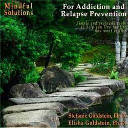 Mindful Solutions for Addiction and Relapse Prevention with Elisha Goldstein Audio Program Elisha Goldstein - BetterListen!