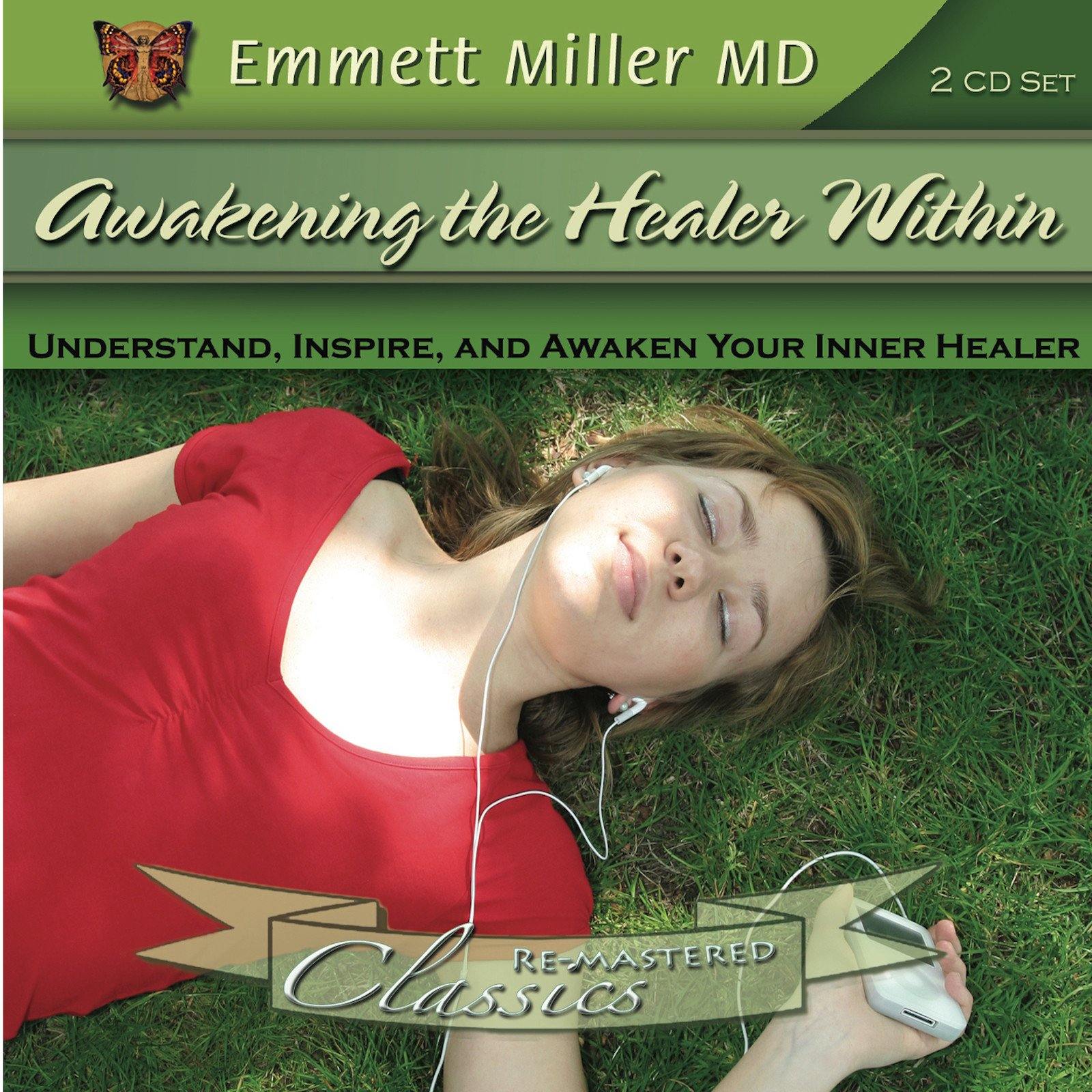 Awakening the Healer Within with Dr. Emmett Miller Audio Program Dr. Emmett Miller - BetterListen!
