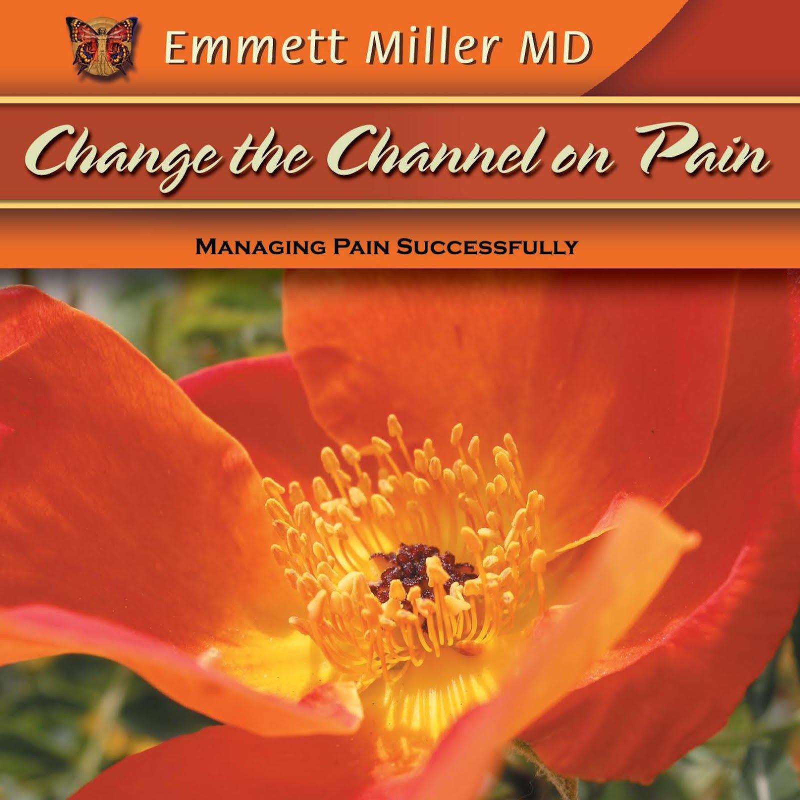 Change the Channel on Pain with Dr. Emmett Miller Audio Program Dr. Emmett Miller - BetterListen!