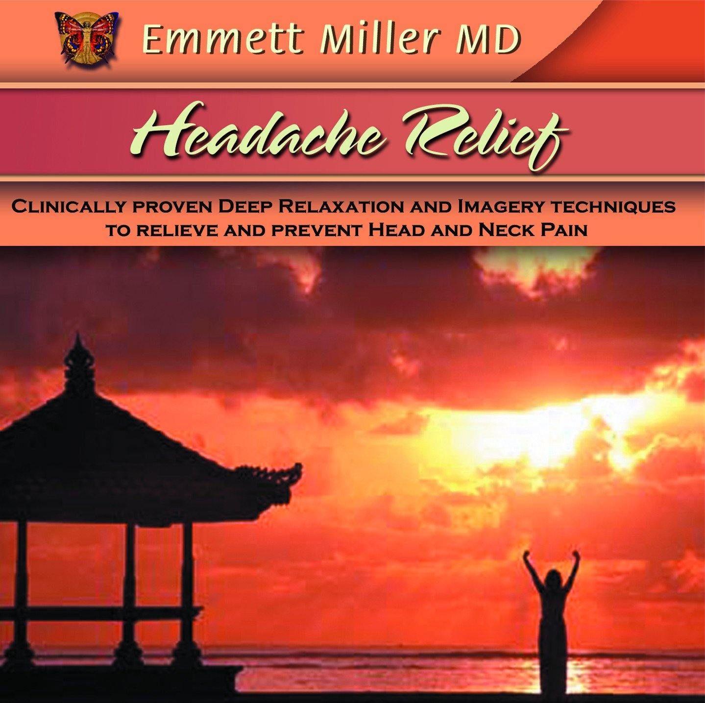 Headache Relief with Dr. Emmett Miller Audio Program Dr. Emmett Miller - BetterListen!