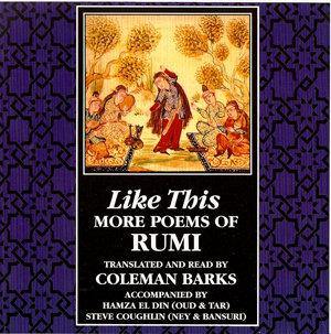 Like This - More Poetry of Rumi, Coleman Barks Audio Program BetterListen! - BetterListen!