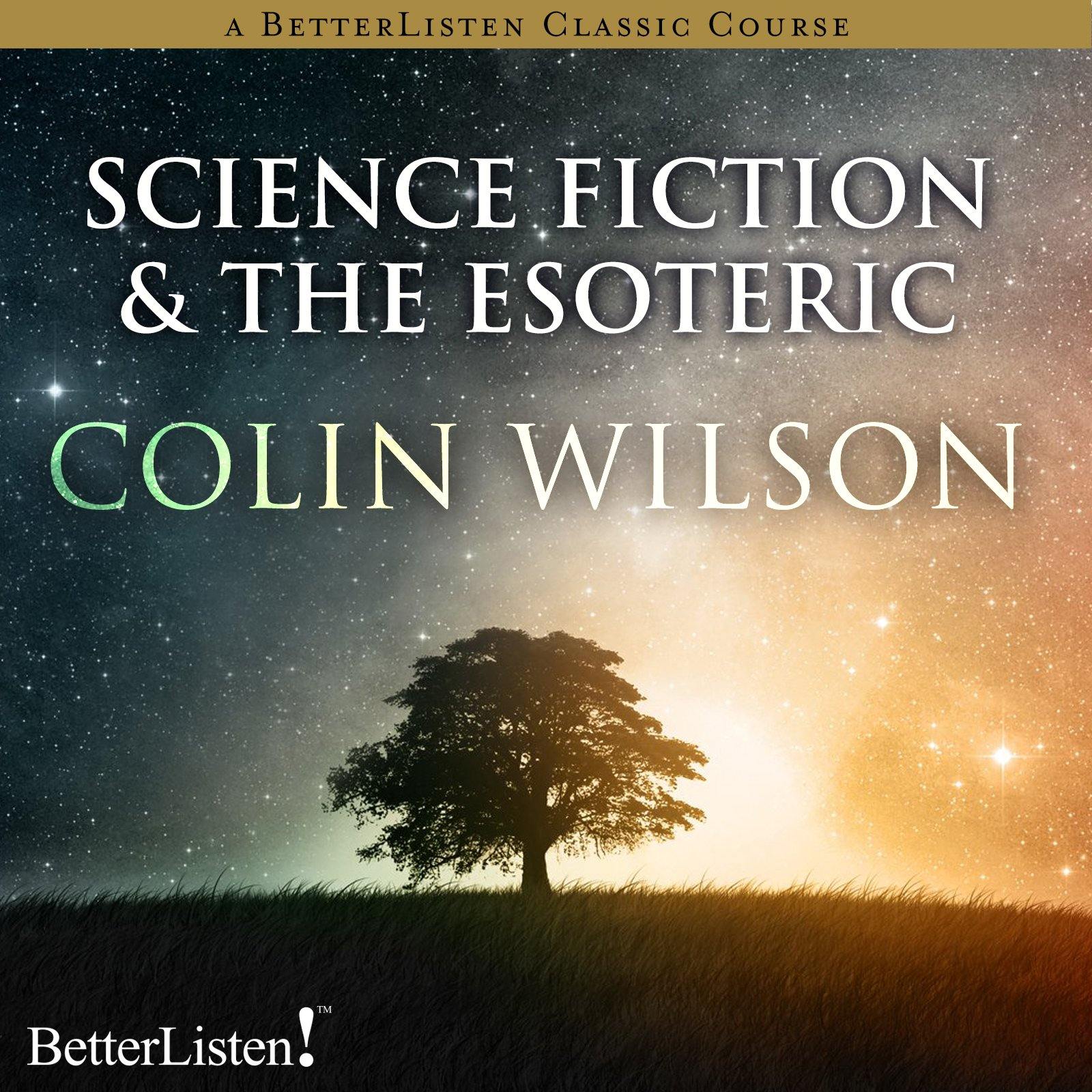 Science Fiction and the Esoteric with Colin Wilson - BetterListen!