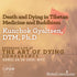 Death and Dying in Tibetan Medicine and Buddhism- Kunchok Gyaltsen Audio Program BetterListen! - BetterListen!