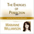 The Energies of Perfection with Marianne Williamson Audio Program Marianne Williamson - BetterListen!