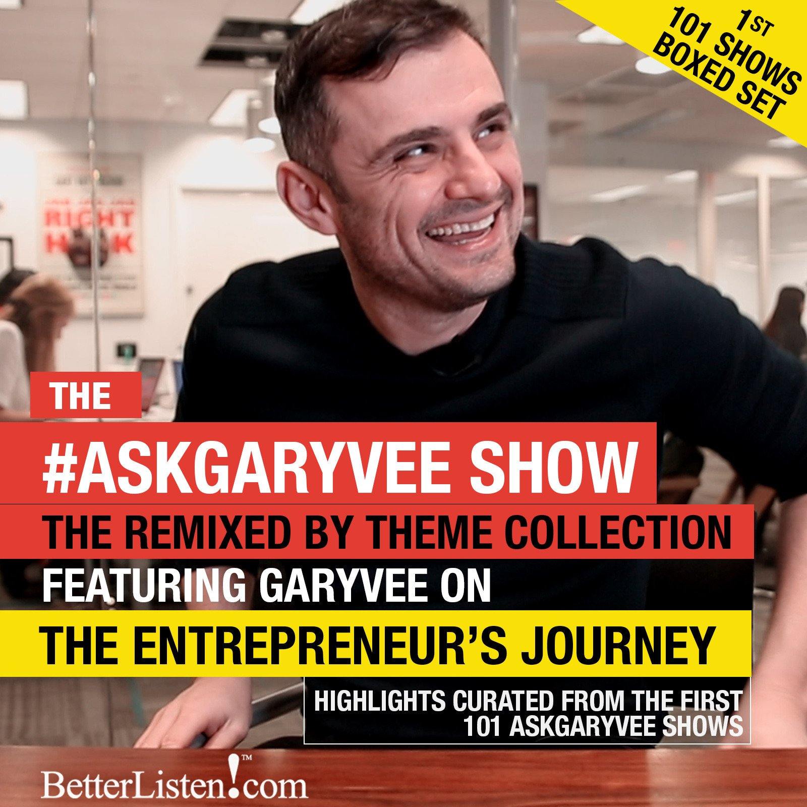 Ask GaryVee Show - Entrepreneur's Journey Remixed By Theme - Boxed Set first 101 Shows Audio Program Business - BetterListen!
