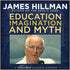 Education, Imagination and Myth with James Hillman - Video and Audio