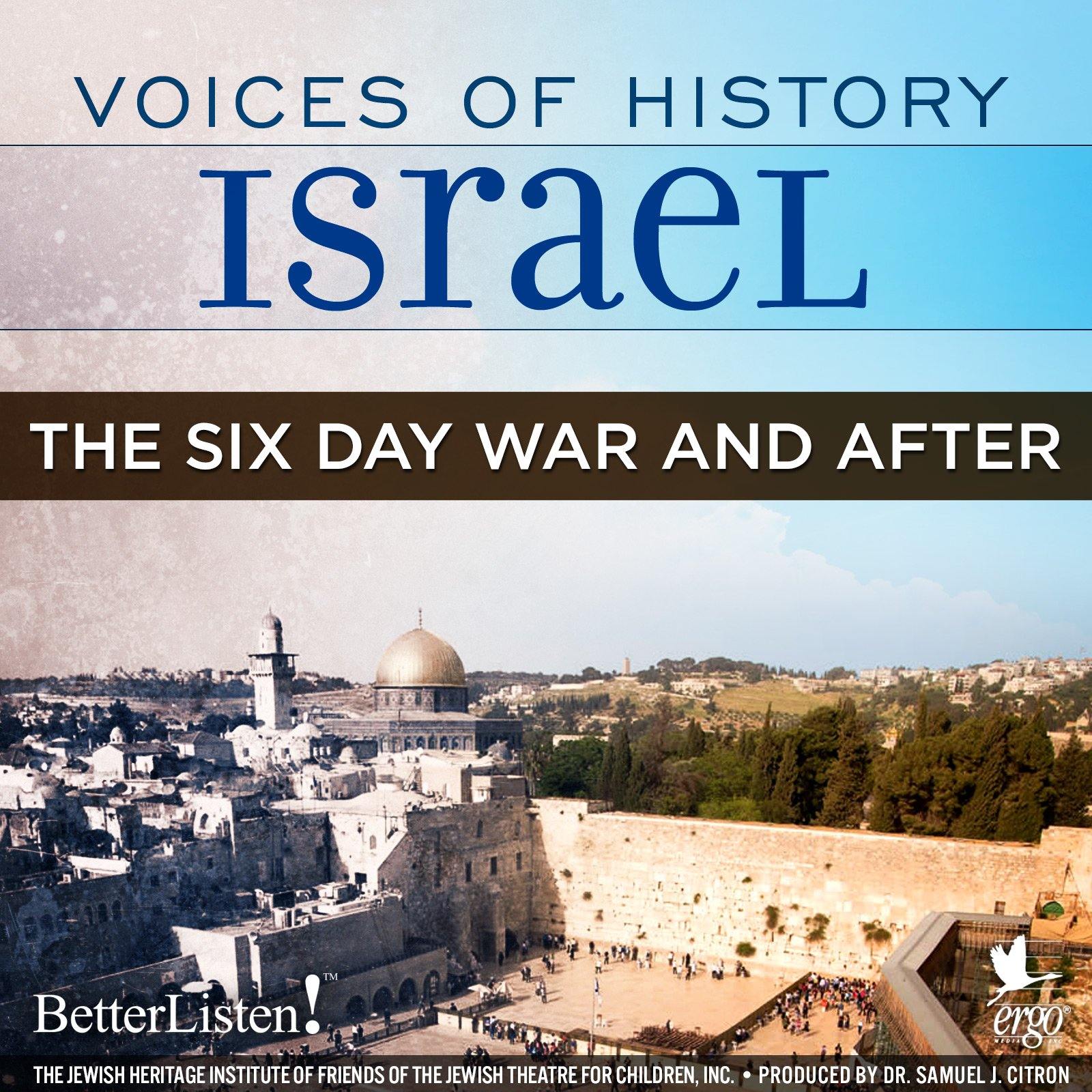 Voices of History Israel: The Six Day War and After - BetterListen!