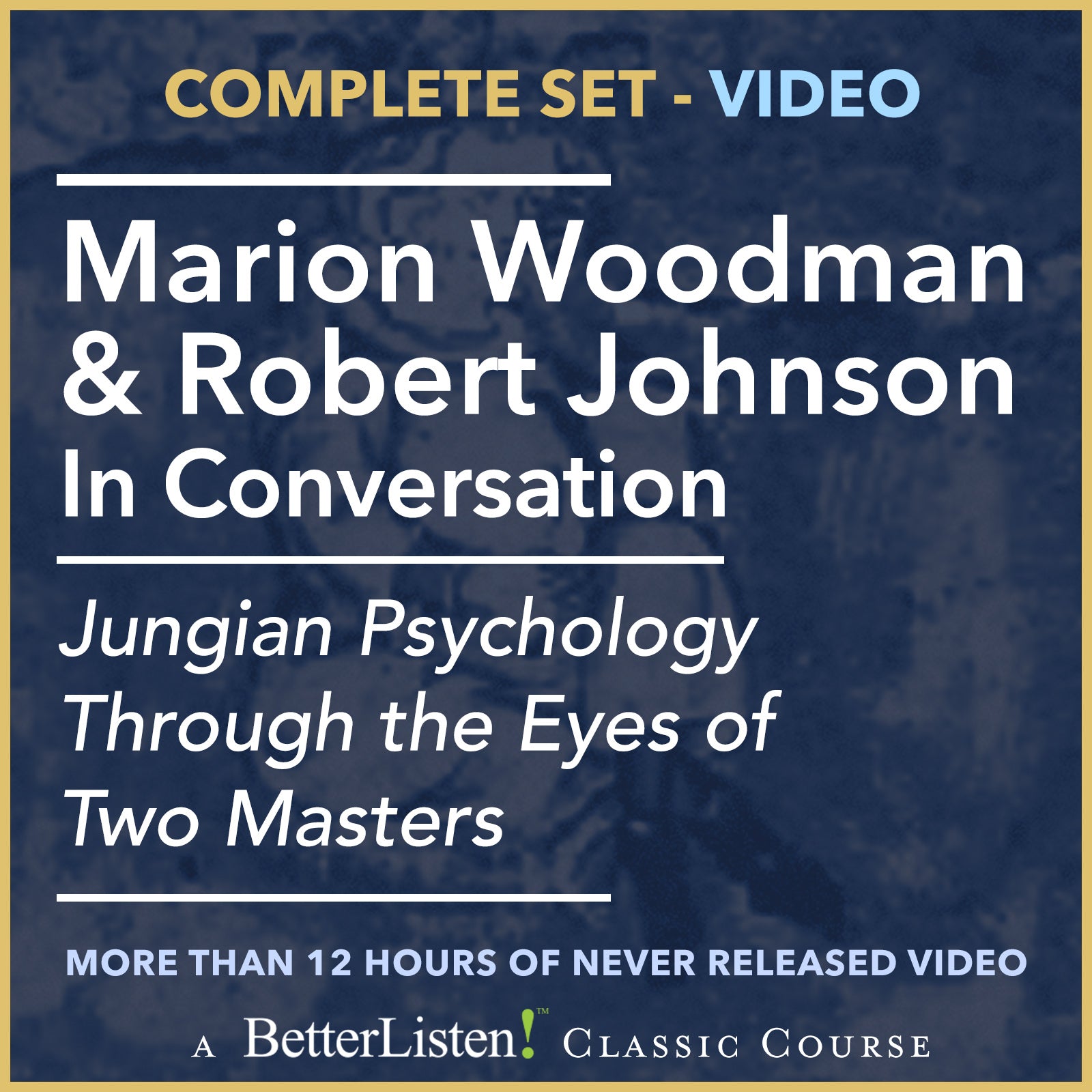 Marion Woodman & Robert Johnson In Conversation: Complete Set of VIDEO, Jungian Psychology Through The Eyes of Two Masters