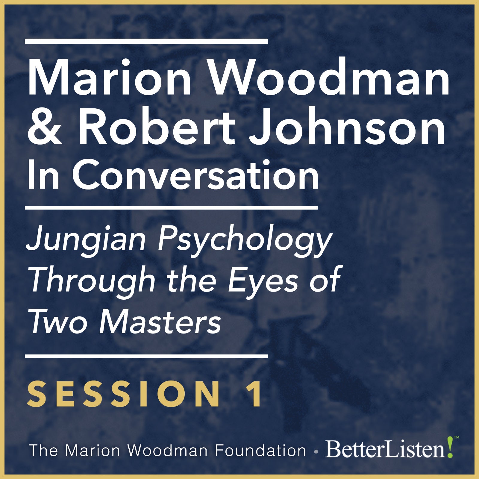 Marion Woodman & Robert Johnson In Conversation: SESSION 1 - Video, Jungian Psychology Through The Eyes of Two Masters