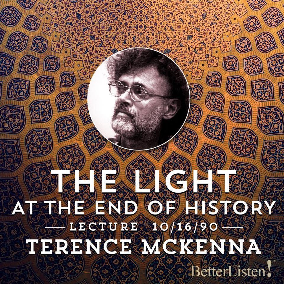 The Light at the End of History with Terence McKenna - BetterListen!