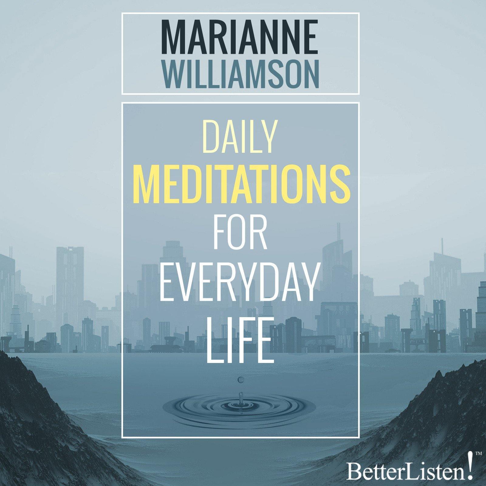 Daily Meditations for Everyday Life with Marianne Williamson Audio Program Marianne Williamson - BetterListen!