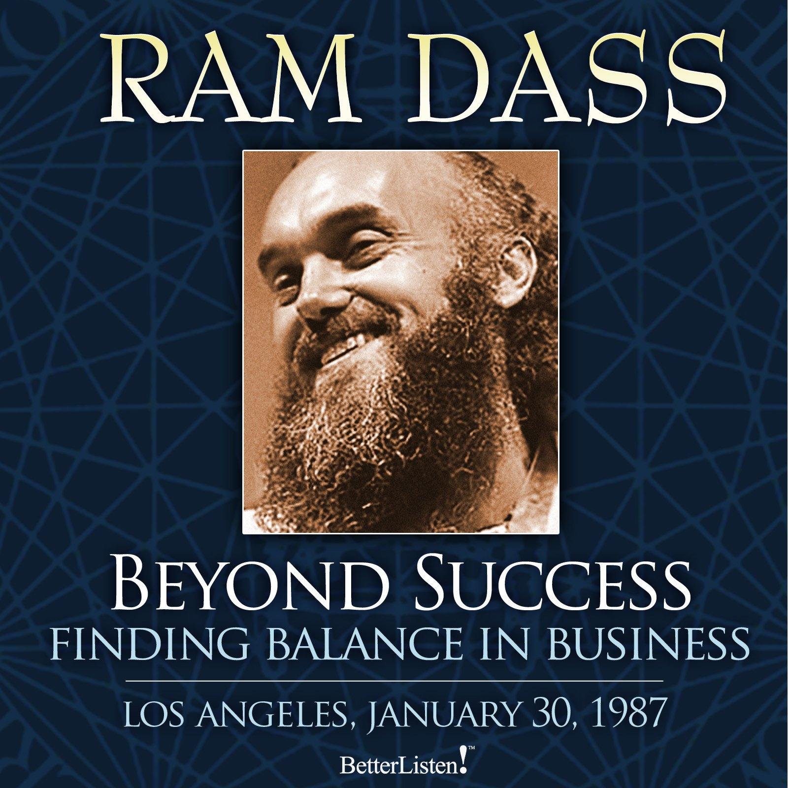 Beyond Success: Finding Balance in Business with Ram Dass Audio Program BetterListen! - BetterListen!