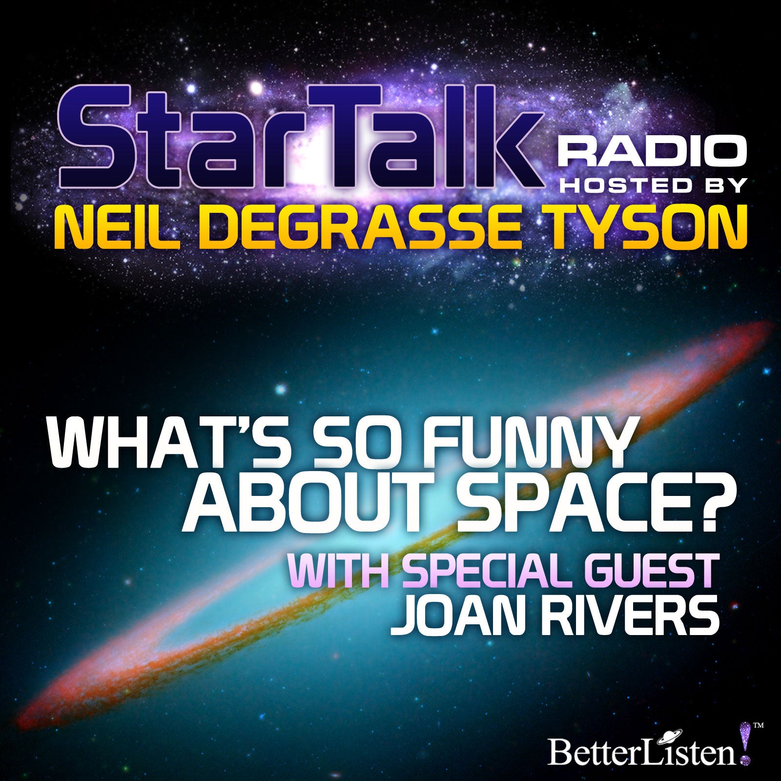 What's So Funny About Space? With Special Guest Joan Rivers Audio Program StarTalk - BetterListen!