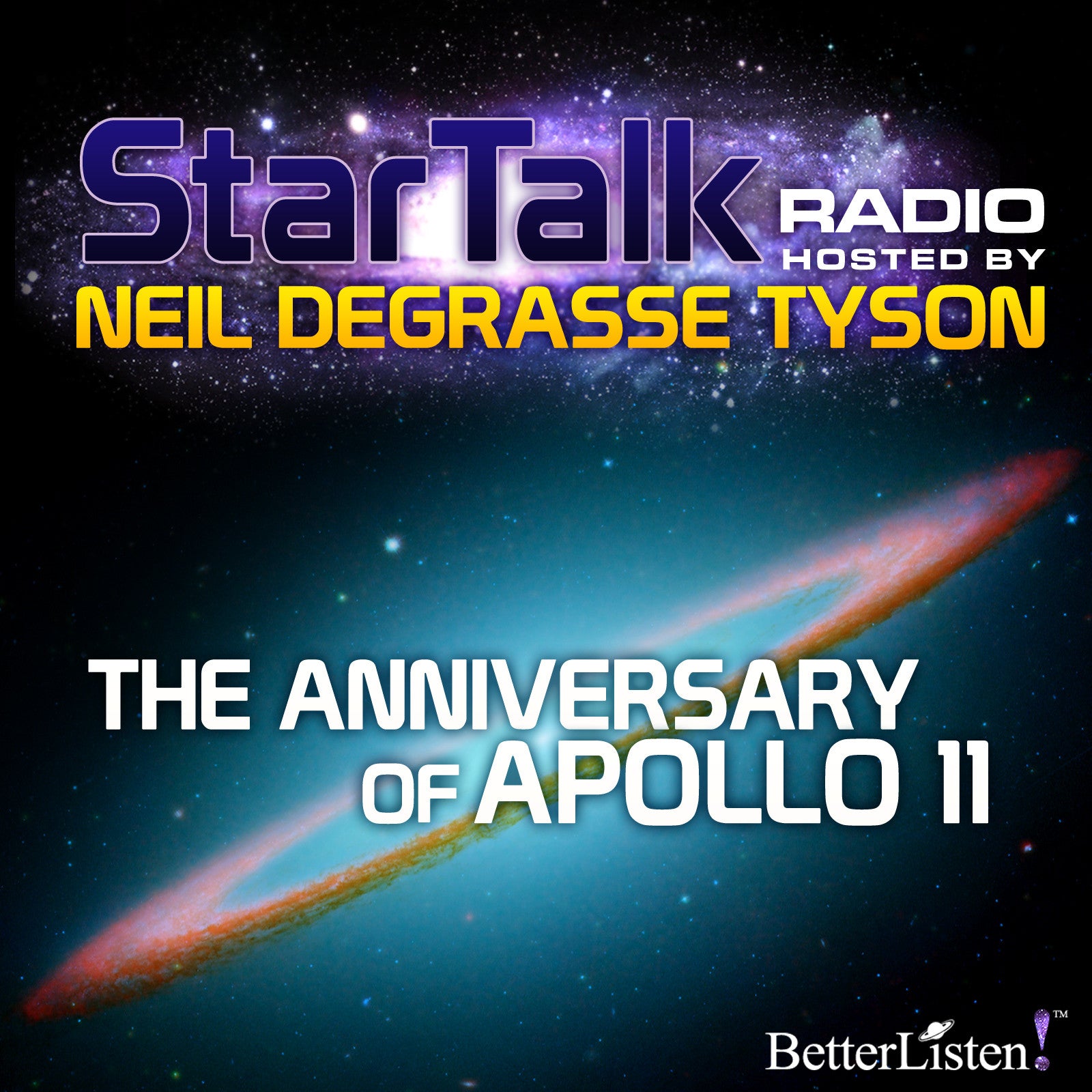The Anniversary of Apollo 11 hosted by Neil deGrasse Tyson Audio Program StarTalk - BetterListen!