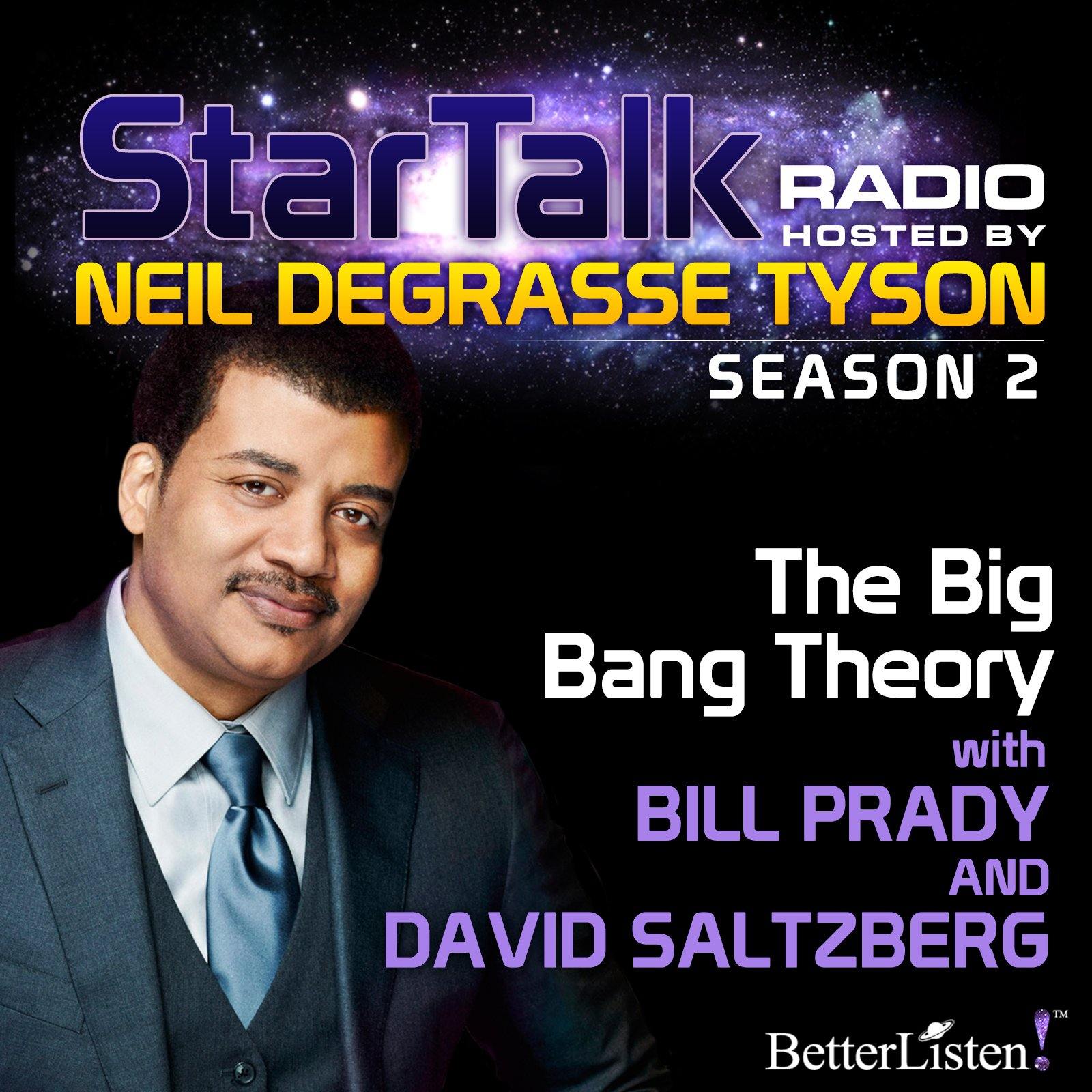 The Big Bang Theory with Neil deGrasse Tyson Audio Program StarTalk - BetterListen!