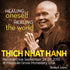 Healing Oneself Healing the World with Thich Nhat Hanh and Friends- Complete Set Audio Program Parallax Press - BetterListen!