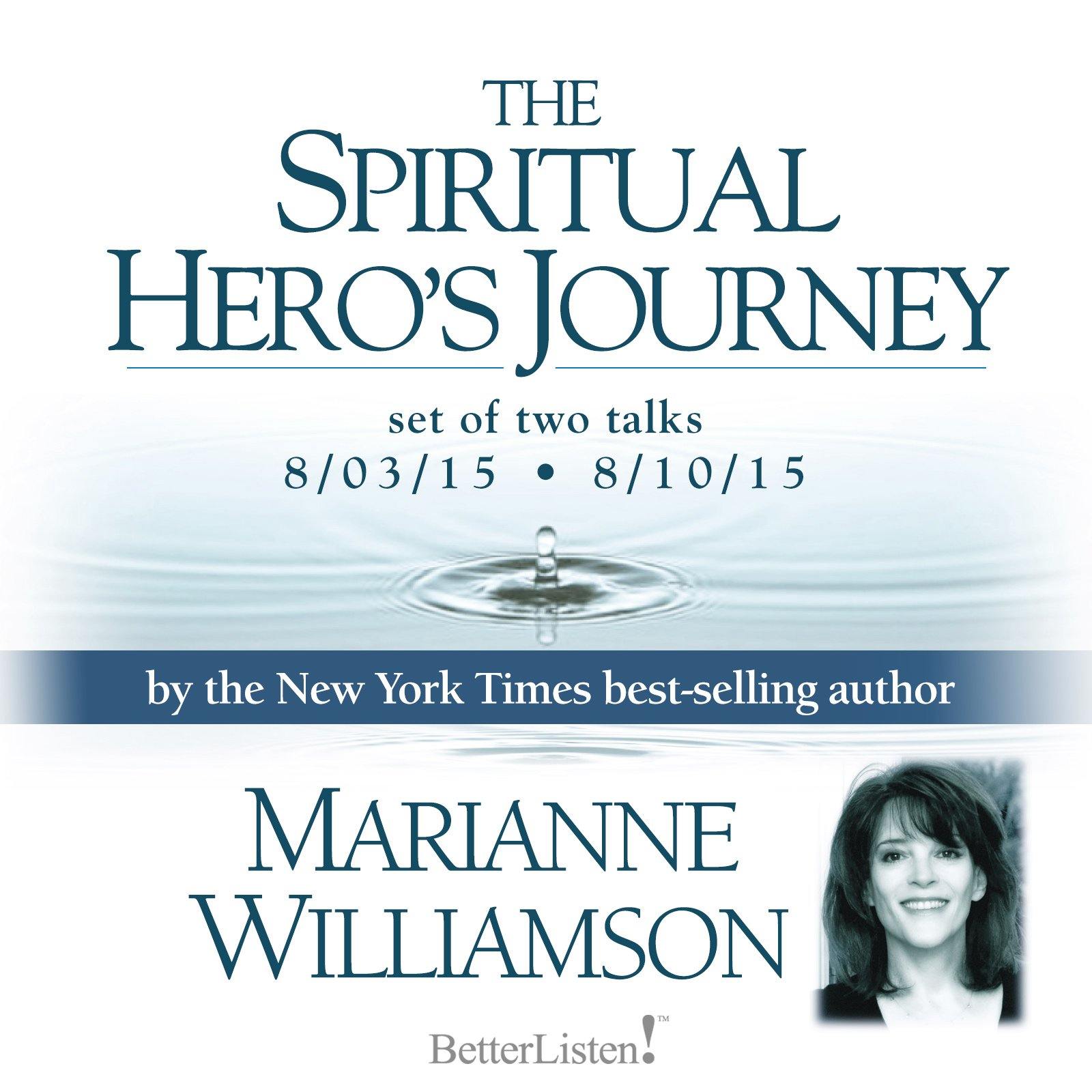 The Spiritual Hero's Journey with Marianne Williamson - BetterListen!