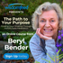 The Path To Your Purpose with Beryl Bender