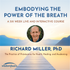 Embodying the Power of the Breath (6 Part Pranayama Series) with Richard Miller