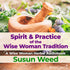 Spirit & Practice of the Wise Woman Tradition by Susun Weed