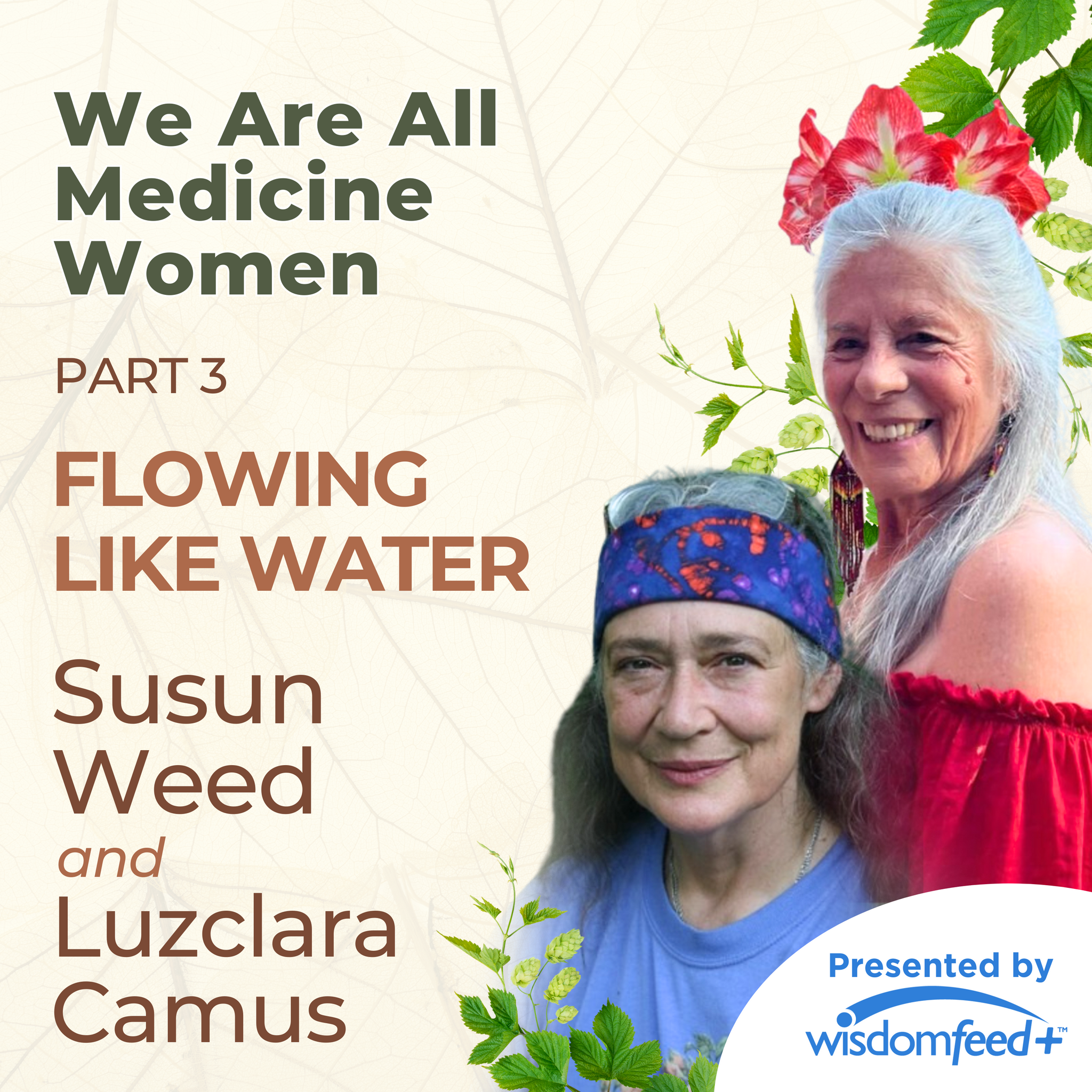 We Are All Medicine Women 3: Flowing Like Water with Susun Weed and Luzclara Camus