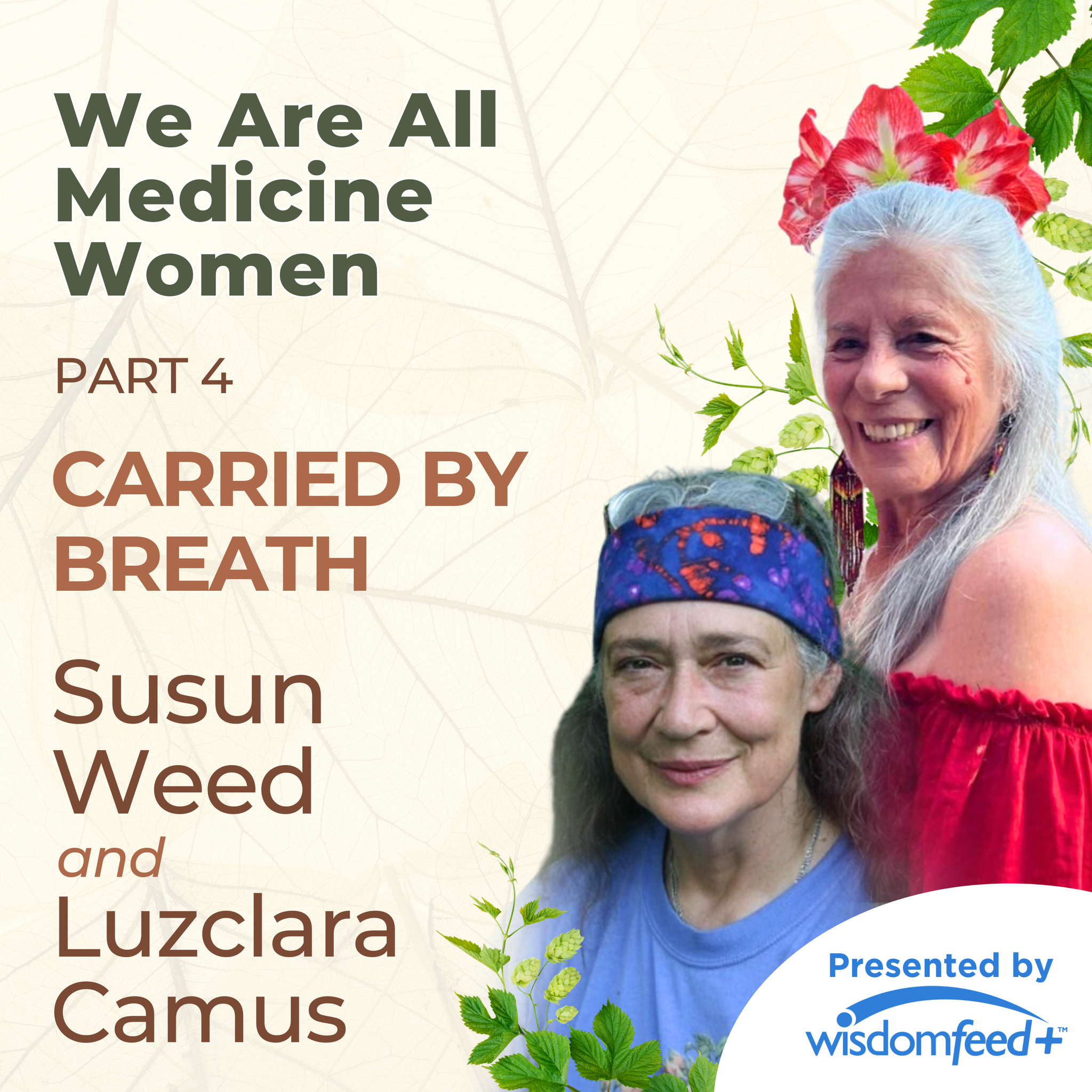 We Are All Medicine Women 4: Connected by Breath with Susun Weed and Luzclara Camus