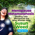 Menopause Metamorphosis with Susun Weed