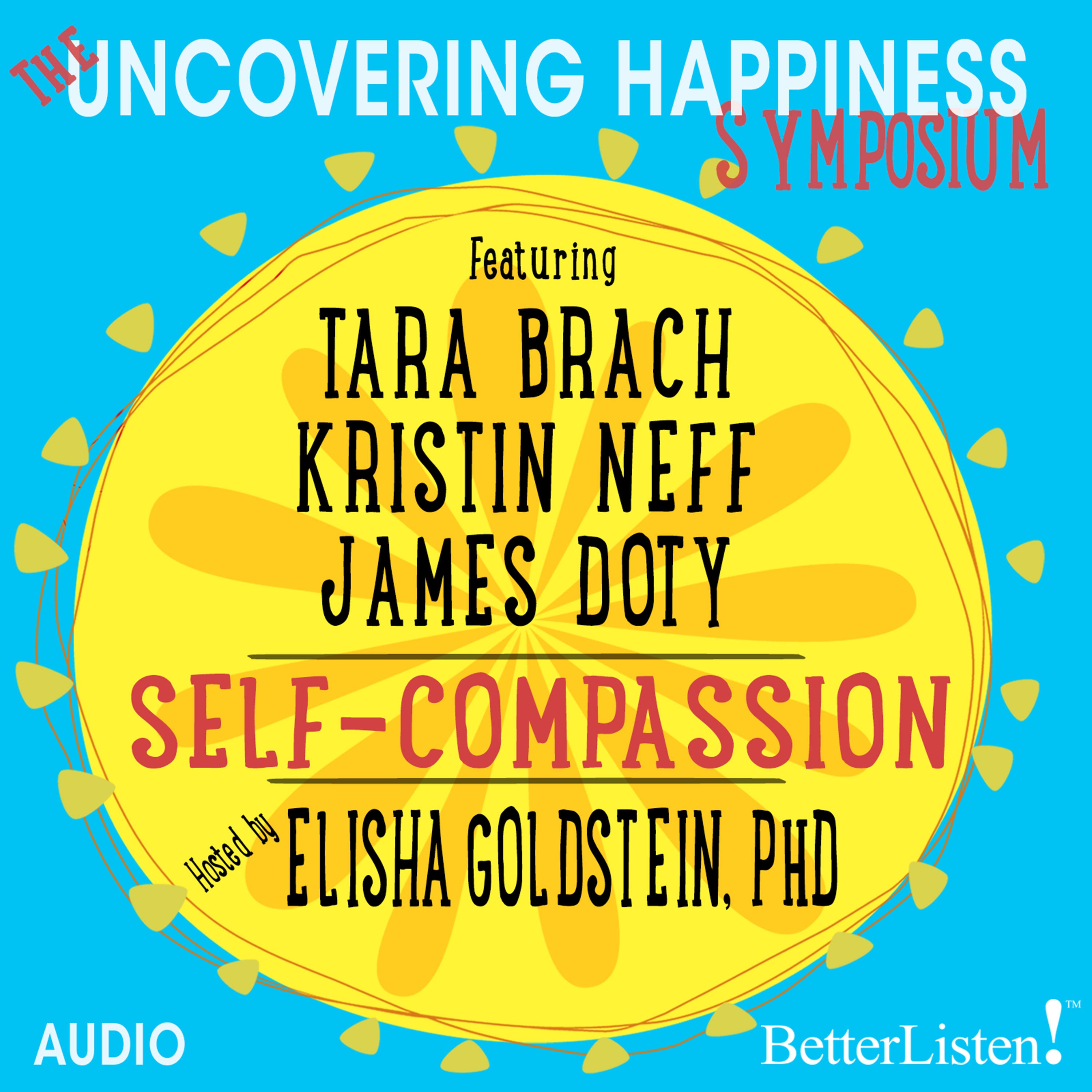Jim Read Compassion The Uncovering Happiness Symposium: Self-Compassion with Jim Doty, Kri ...