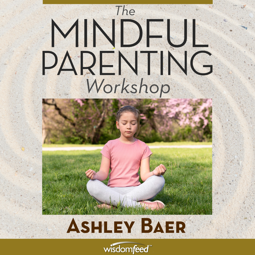 Mindful Parenting Workshop with Ashley Baer