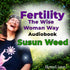 Fertility, The Wise Woman Way with Susun Weed