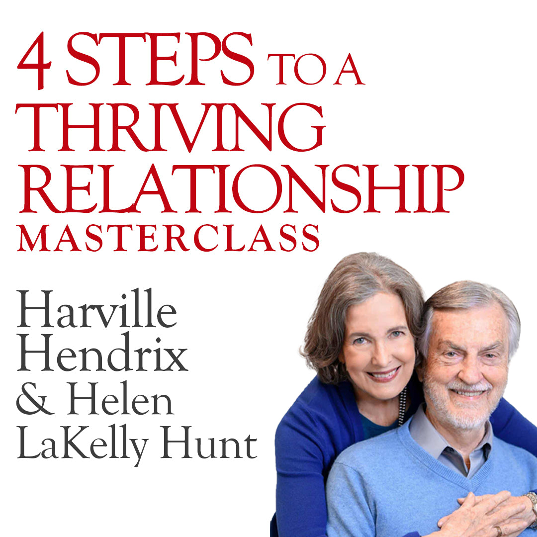 4 Steps Towards A Thriving Relationship Masterclass With Harville Hendrix and Hellen LaKelly Hunt