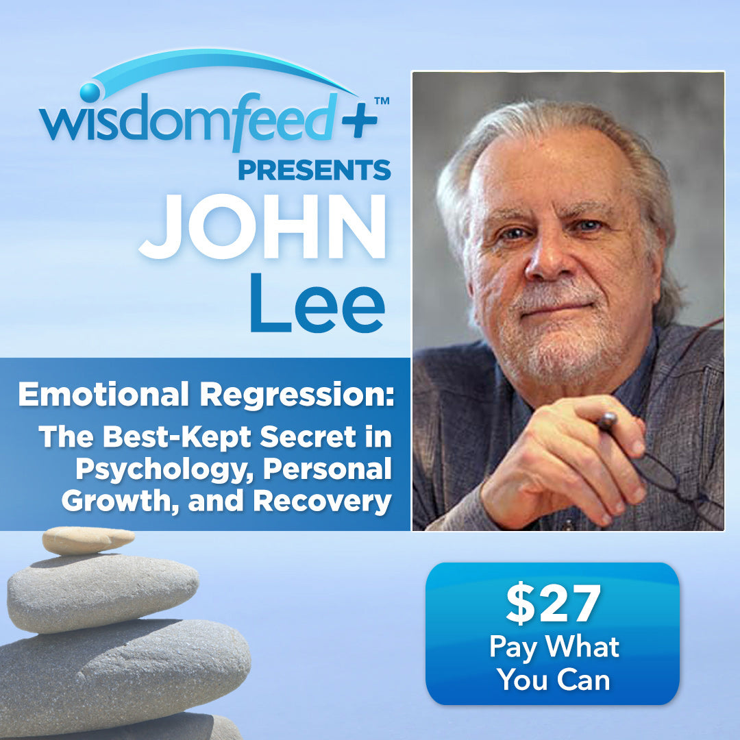 Emotional Regression: The Best-Kept Secret in Psychology, Personal Growth and Recovery