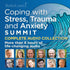 The Coping With Stress, Trauma and Anxiety Summit