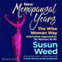 New Menopausal Years - The Wise Woman Way by Susun Weed