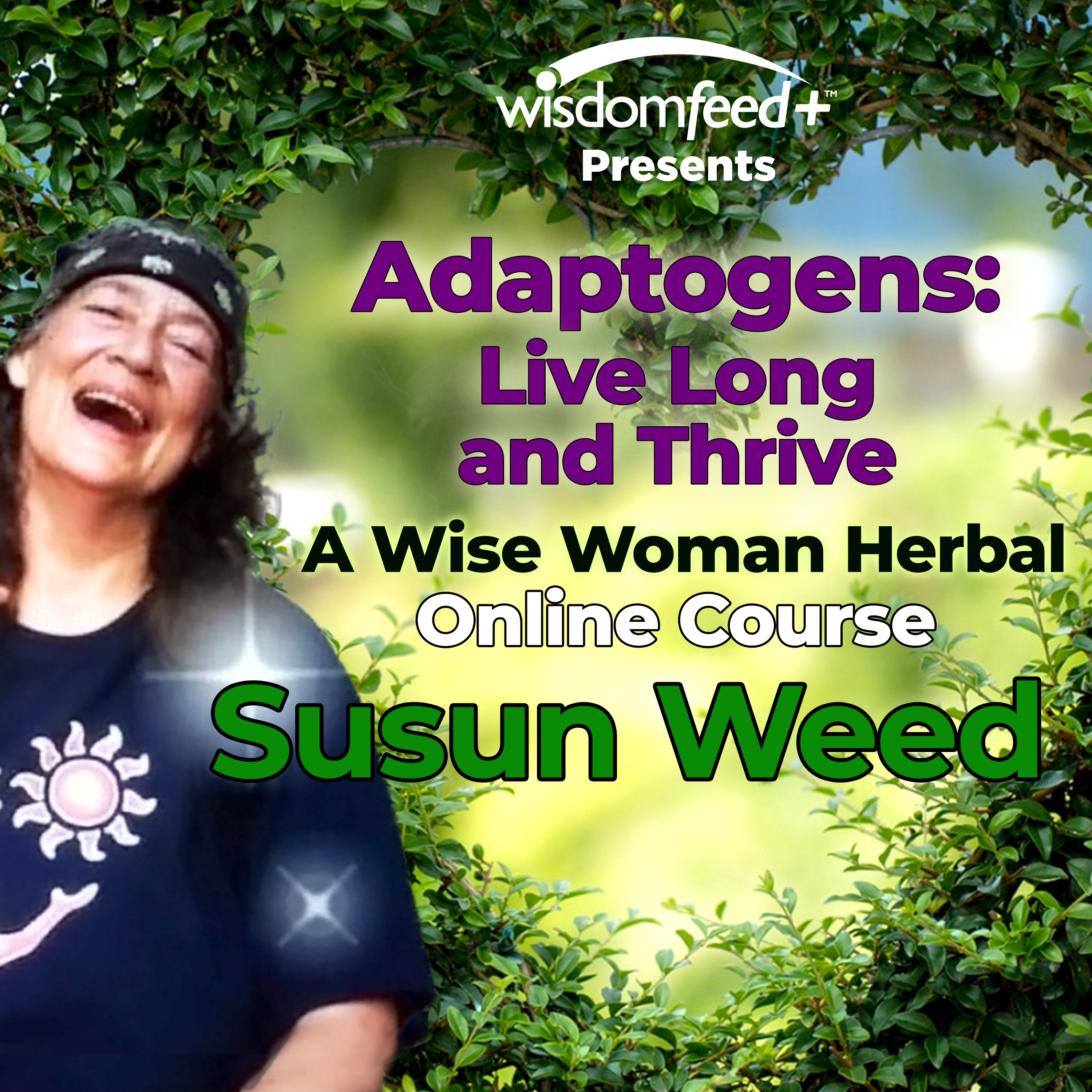 Adaptogens: Live Long and Thrive with Susun Weed