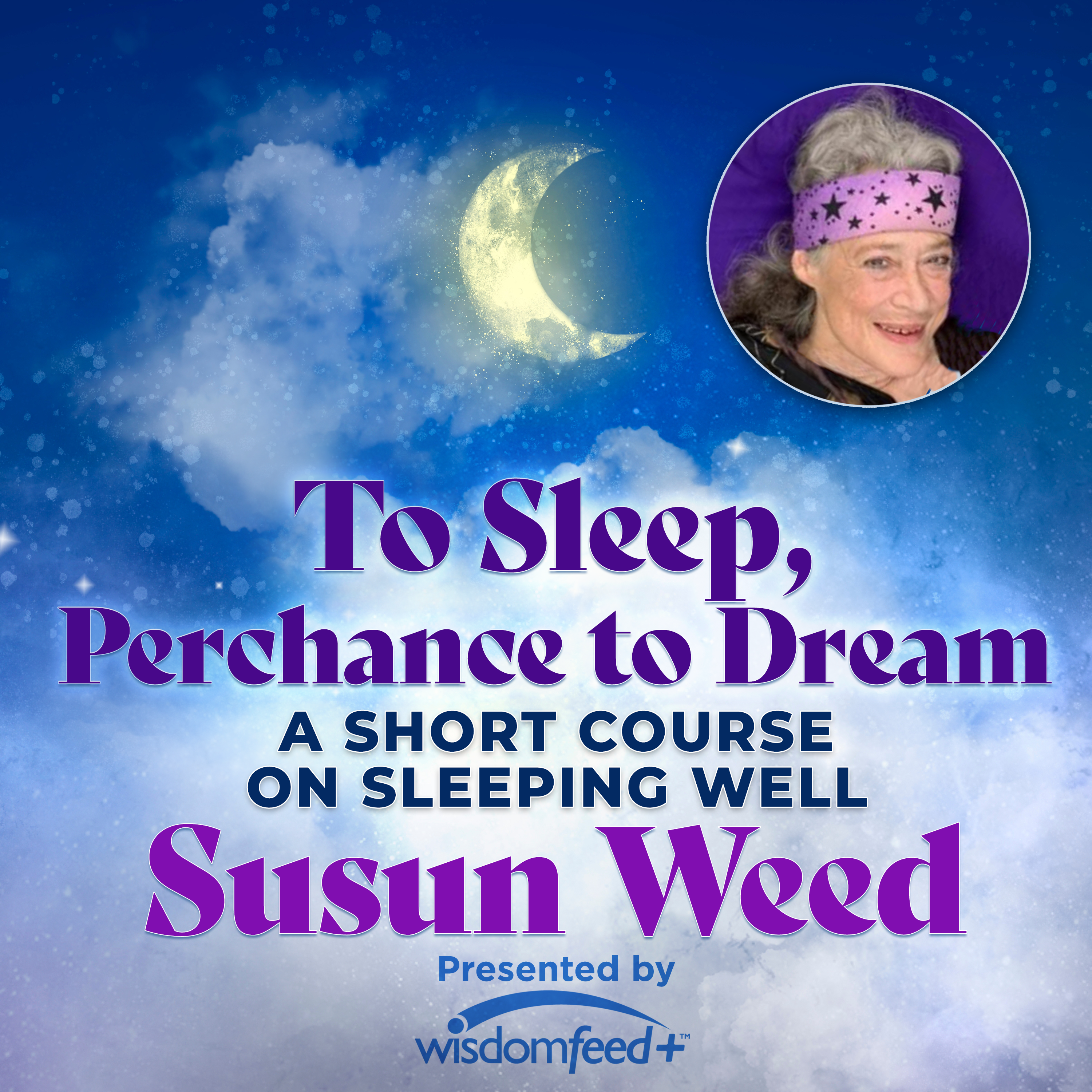 To Sleep, Perchance to Dream with Susun Weed