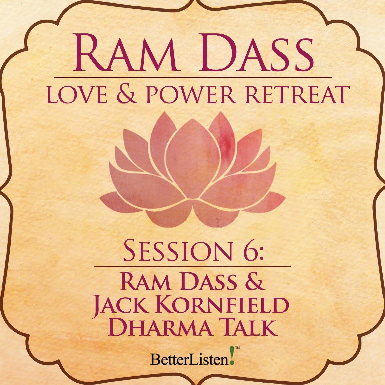 Ram Dass & Jack Kornfield Dharma Talk from the Love and Power Retreat Audio Program BetterListen! - BetterListen!