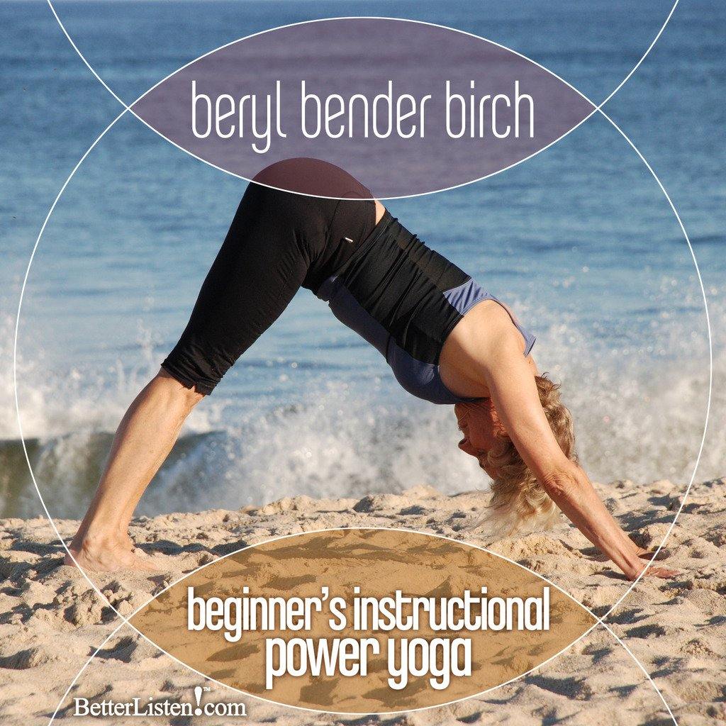 Beginner's Instructional Power Yoga with Beryl Bender Birch Audio Program BetterListen! - BetterListen!
