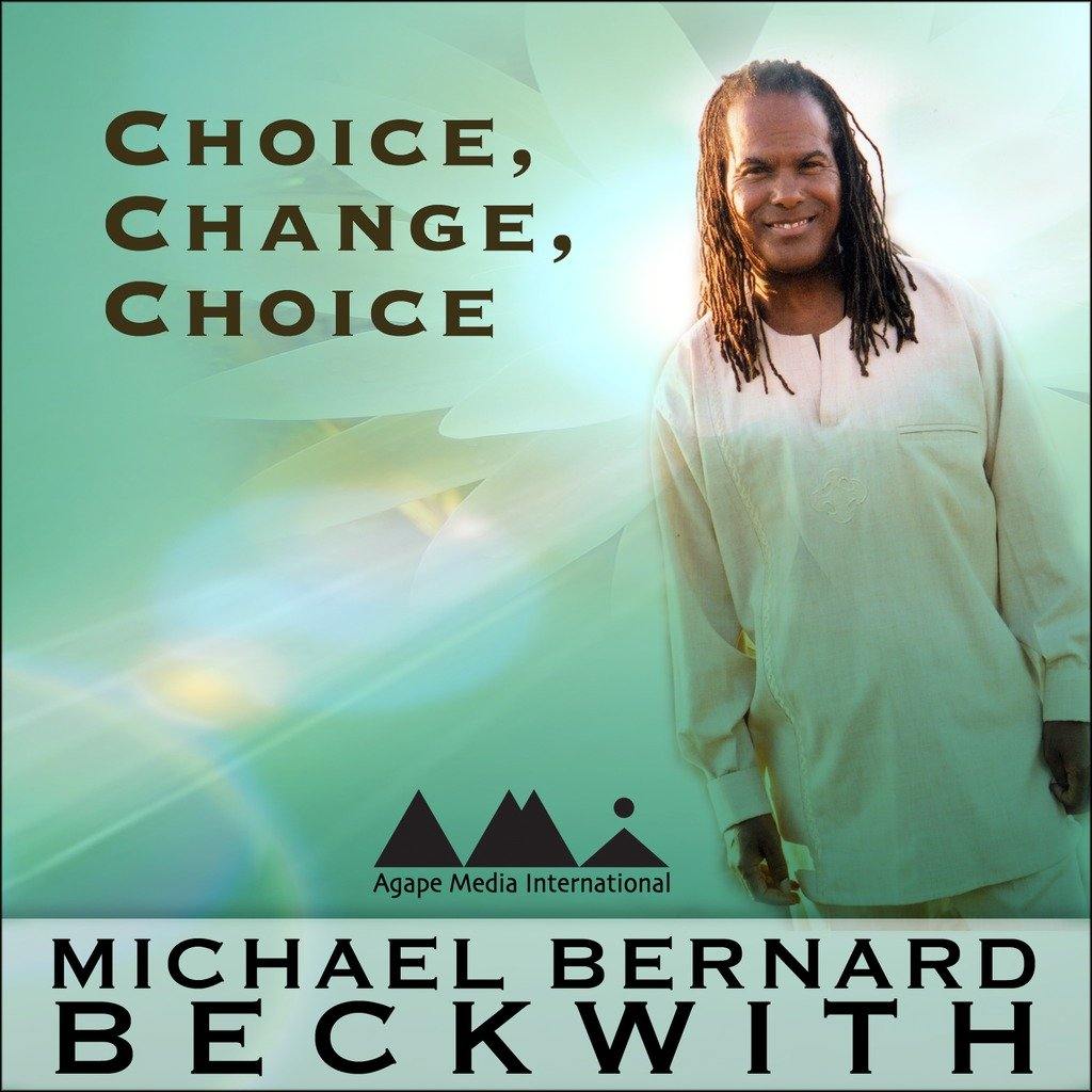 Choice, Change, Choice with Michael Bernard Beckwith Audio Program BetterListen! - BetterListen!