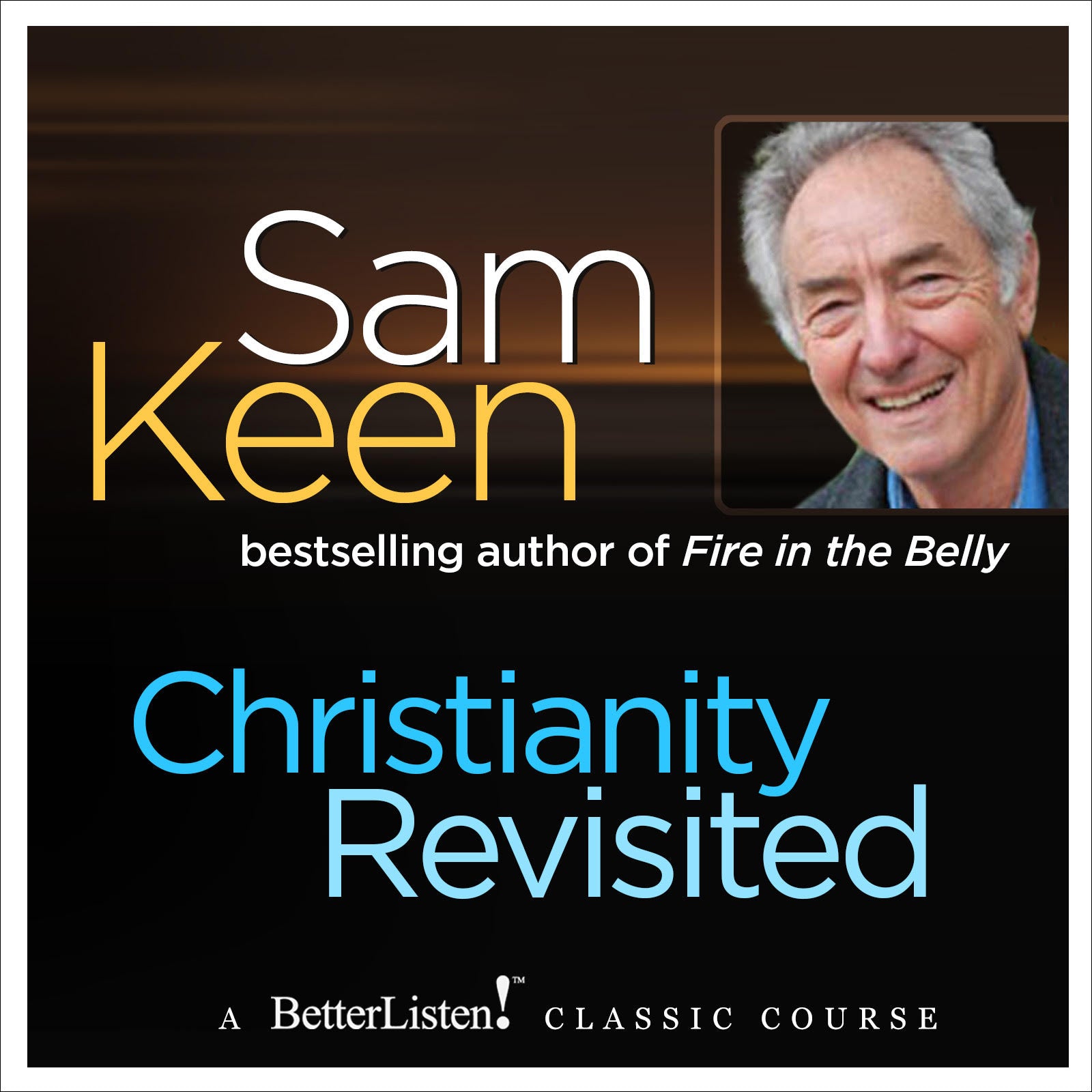 Christianity Revisited with Sam Keen