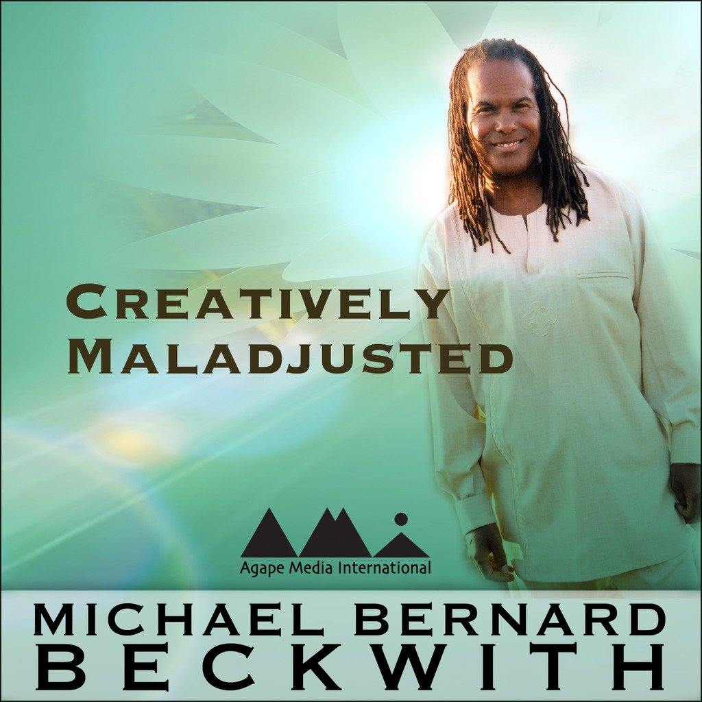 Creatively Maladjusted: Laying Up Treasures in Heaven with Michael Bernard Beckwith Audio Program BetterListen! - BetterListen!