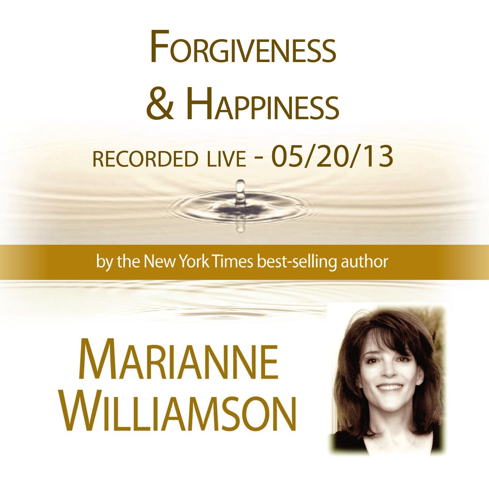 Forgiveness & Happiness with Marianne Williamson Audio Program Marianne Williamson - BetterListen!