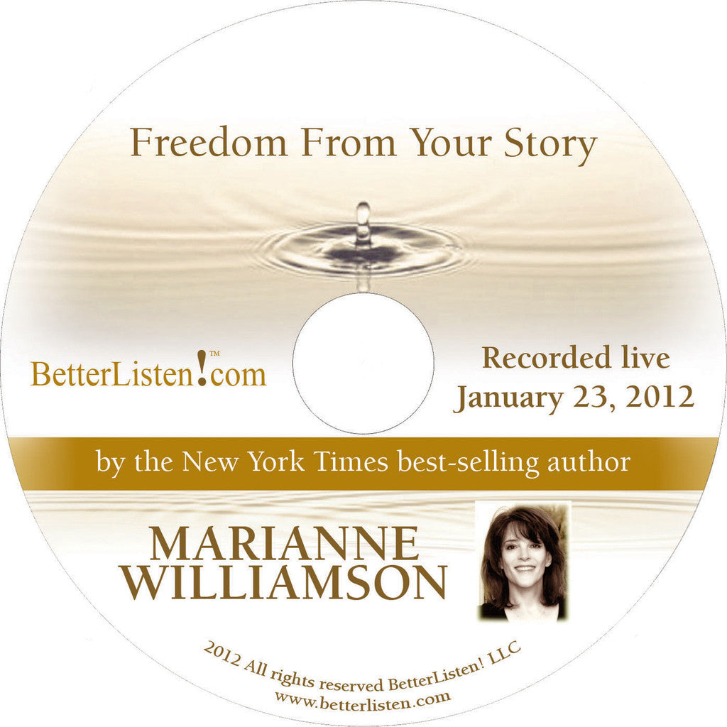 Freedom From Your Story with Marianne Williamson Audio Program Marianne Williamson - BetterListen!