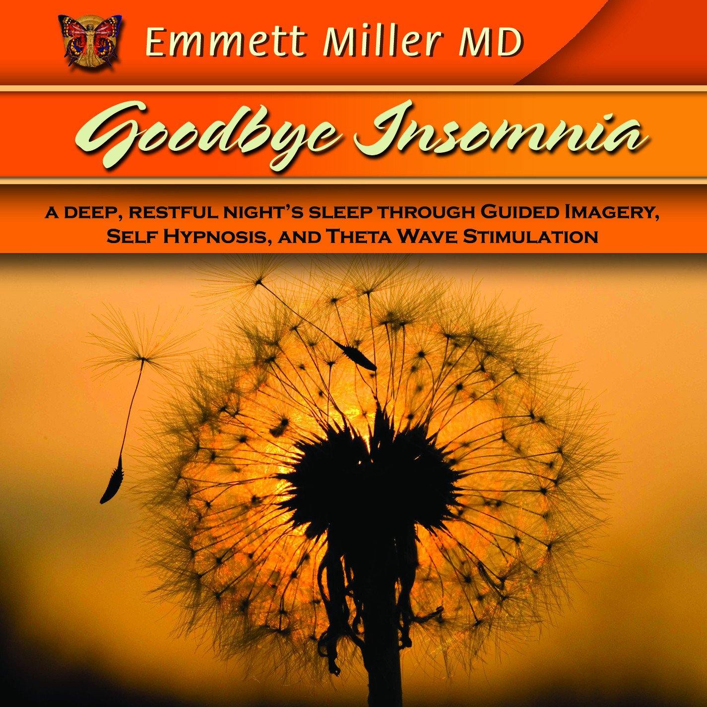 Goodbye Insomnia - Deep Sleep Through Hypnosis with Dr. Emmett Miller Audio Program Dr. Emmett Miller - BetterListen!