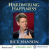 HARDWIRING HAPPINESS The New Brain Science of Contentment, Calm, and Confidence with Rick Hanson, Ph.D. Video and Audio Courses Nalanda - BetterListen!