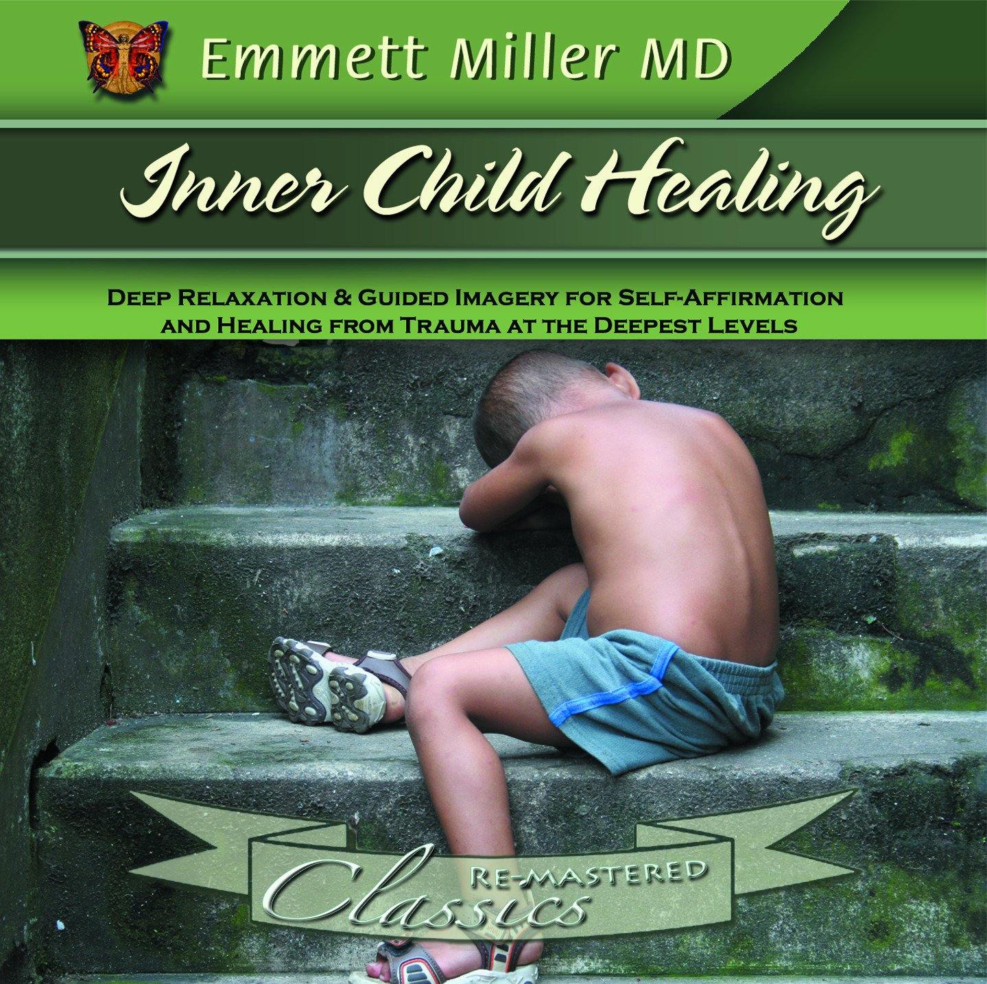 Inner Child Healing with Dr. Emmett Miller Audio Program Dr. Emmett Miller - BetterListen!