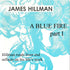 A Blue Fire, Part I with James Hillman Audio Program James Hillman - BetterListen!