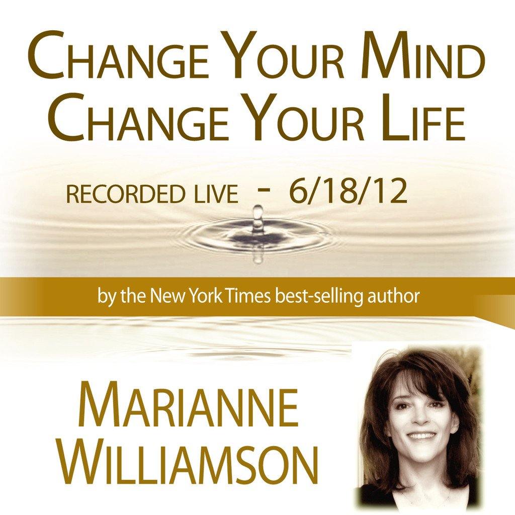 Change Your Mind, Change Your Life with Marianne Williamson Audio Program Marianne Williamson - BetterListen!