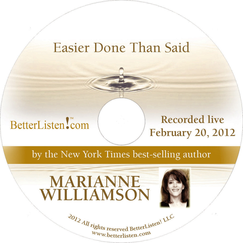 Easier Done Than Said with Marianne Williamson Audio Program Marianne Williamson - BetterListen!